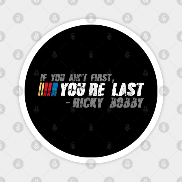 If You Ain't First, You're Last - Ricky Bobby Magnet by Pop Laris Manis